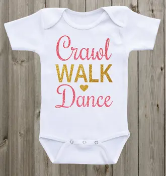 

Personalize Crawl Walk Dance glitter infant baby bodysuit onepiece romper Outfit coming Home toddler shirt birthday party favors