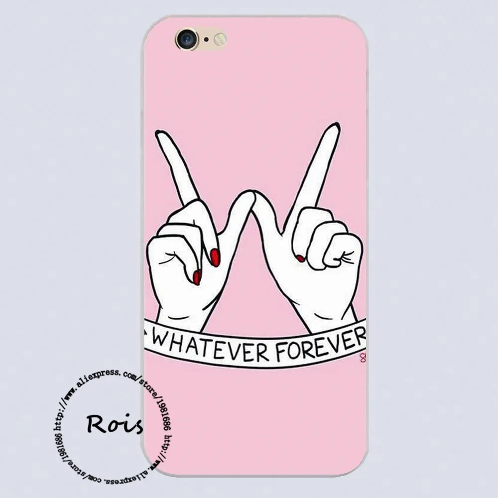 WHATEVER FOREVER For Iphone 6s Plus 4 5 5c 6 ipod Touch 6 5 4 for