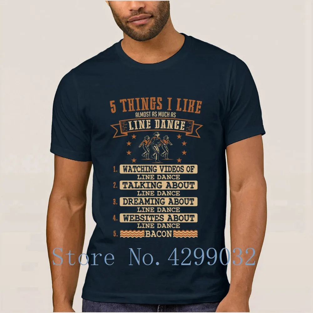 

Line Dance 5 Things I Like Almost As Much T-Shirt For Men O Neck Custom Comical Tshirt Solid Color 100% Cotton Awesome Top Tee