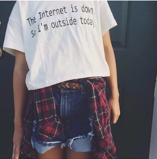 The Internet is down So I'm outside today t shirt Funny Tumblr Graphic tees Women Fashion Clothing t-shirt Outfits Plus Size