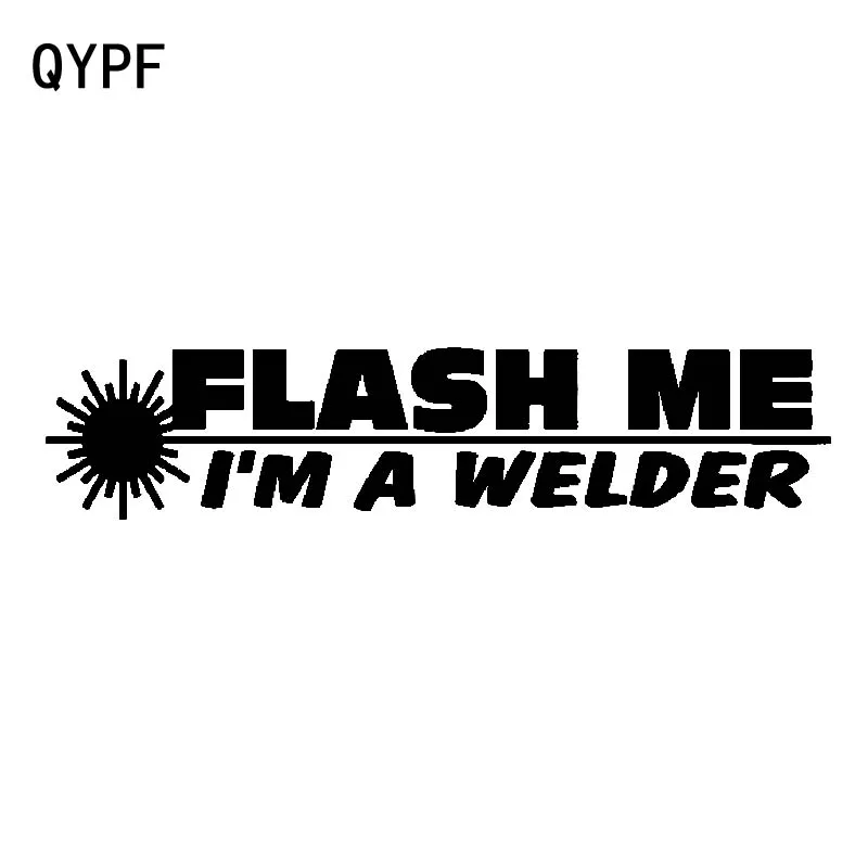 

QYPF 19CM*4CM Flash Me I'm A Welder Fashion Vinyl Car Window Sticker Waterproof Decal Black Silver C15-1930