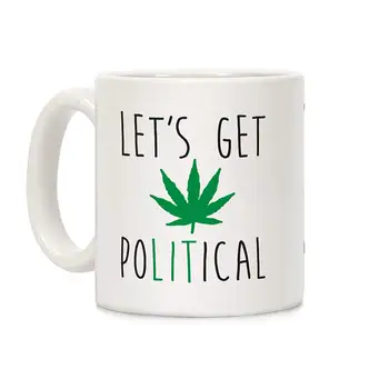 

Let's Get PoLITical Weed White 11 Ounce Ceramic Coffee Mug