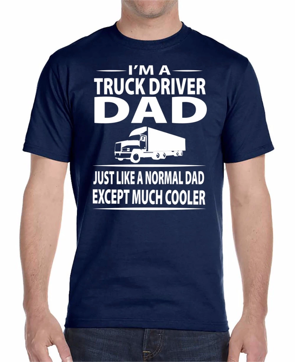 Statistikker til eksil Socialist New Men T Shirt Fashion Top Tee Size I'm A Truck Driver Dad Just Like A  Normal Dad Except Much Cooler Custom T Shirts|men fashion t shirt|men t  shirtmens t shirts fashion -