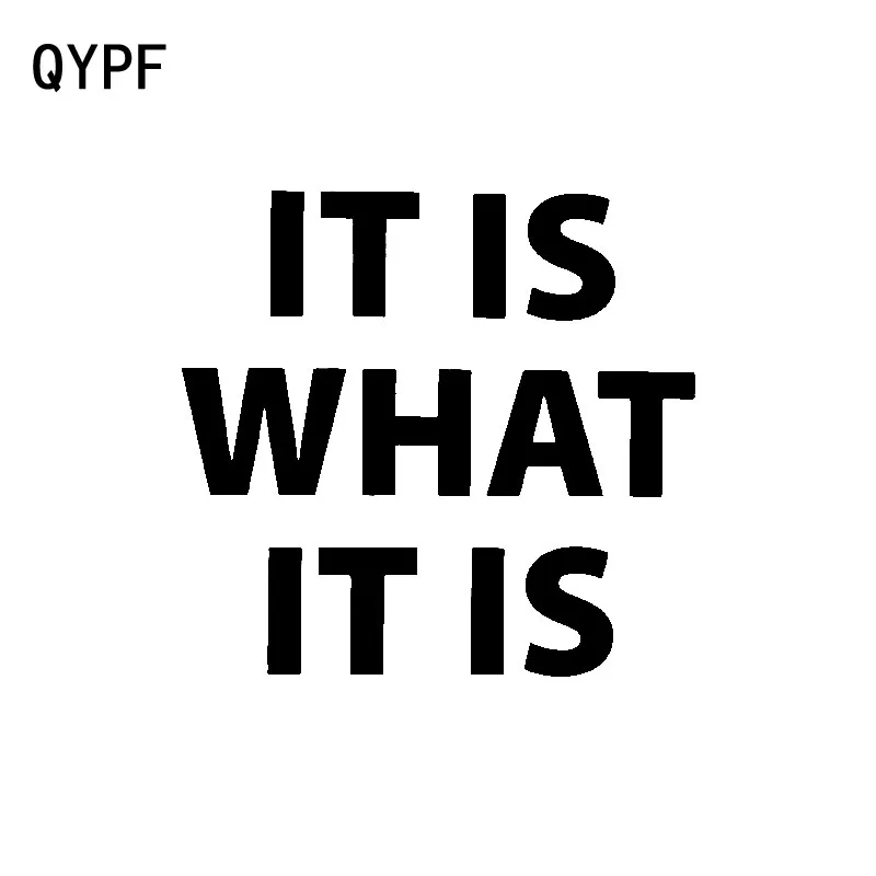 

QYPF 15.5cm*14.6cm It Is What It Is Funny Written Words Vinyl Car Window Sticker Decal Black Silver C15-1243