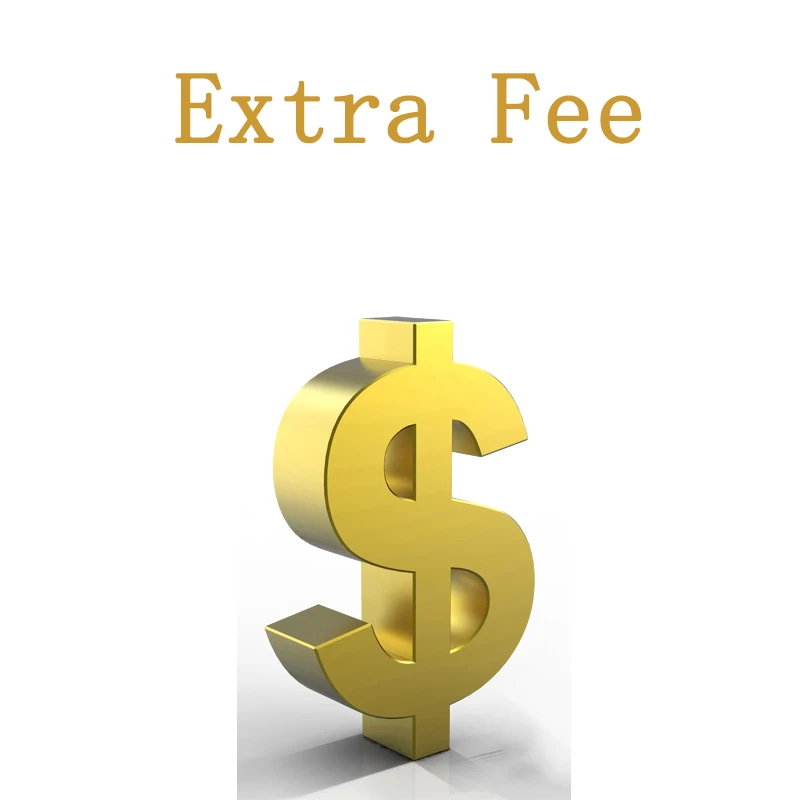 

Additional Pay or Extra Fee for your Order as Discussed