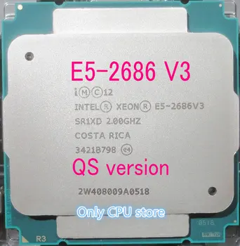 

Free shipping Original Intel Xeon QS version E5 2686V3 CPU E5 2686 V3 Processor 2.0GHz 18-CORE 45MB LGA2011-3 120W E5-2686V3