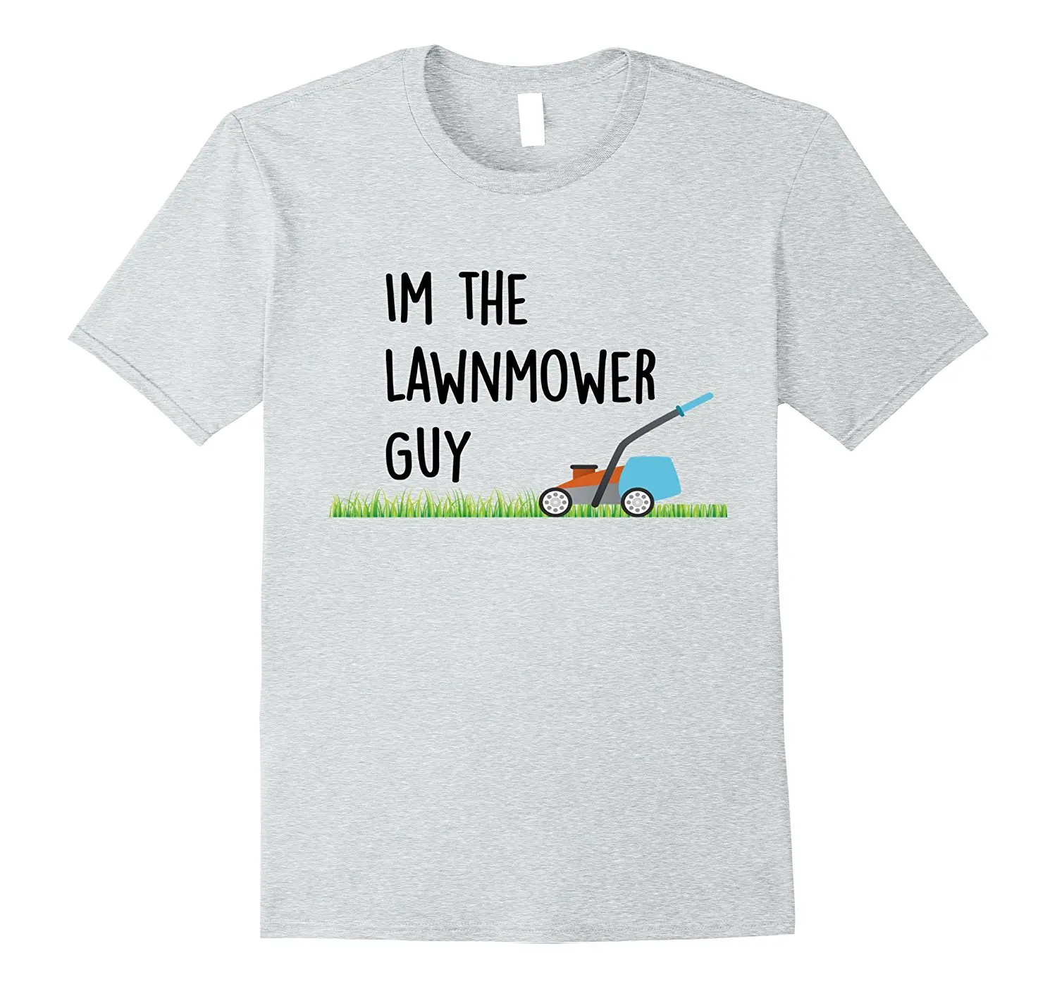 I'm The Lawn Mower Guy T Shirt Mens 100 Cotton Short Sleeve Print Cool
