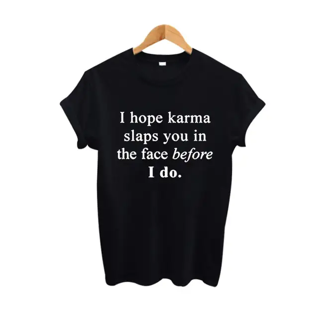 Online I Hope Karma Slaps You In The Face Before Do Summer Placeholder I Hope Karma Slaps You In The Face Before Do Summer Funny Fashion Women Clothes