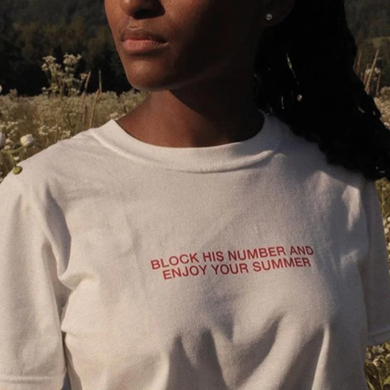 

BLOCK HIS NUMBER AND ENJOY YOUR SUMMER Girl Power Feminist Shirts Harajuku Tumblr Minimalistic Aesthetic T-shirts