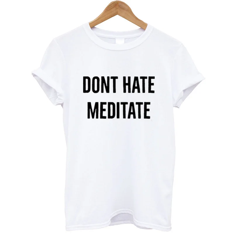 

New Arrival 100% Cotton T-shirt Women Short Sleeve Summer Tops Letter Print Dont Hate Meditation Women T Shirt for Female Casual