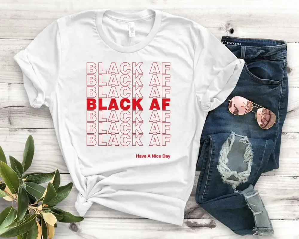 Black AF Have A Nice Day red Women tshirt Cotton Casual Funny t shirt Gift 90s Lady Yong Girl High quality Drop Ship S-830 Black AF Have A Nice Day red Women tshirt Cotton Casual Funny t shirt Gift 90s Lady Yong Girl High quality Drop Ship S-830