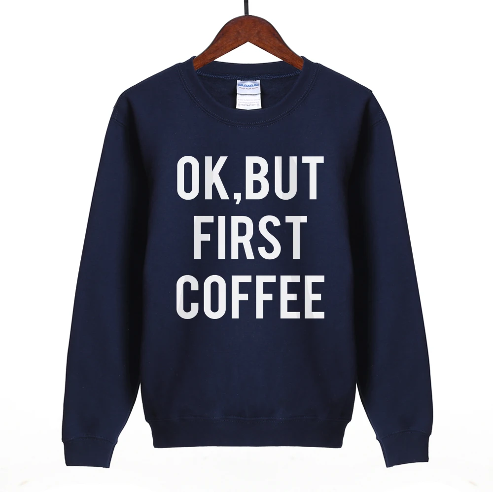 

Ok ,But First Coffee letters funny women hoodies 2019 spring new style women pp brand tracksuit Harajuku lady fleece sweatshirt