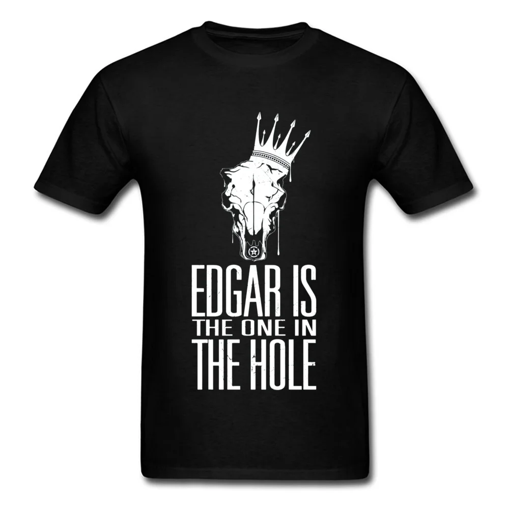 Funny T Shirts 2018 New Fashion Short Sleeve Printing 100% Cotton Fabric O Neck Men Tops Tees Design Tee Shirt Summer Fall Edgar Is The One In The Hole White 19918 black