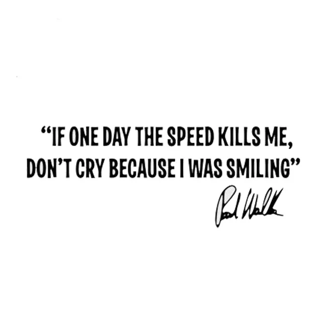 13.1*4.8CM Cool Paul Walker's Quotes SPEED KILLS ME Creative Car Body