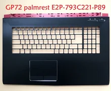 Laptop Palmrest for MSI GP72 GL72 2QD 307793A211P89 E2P-793A211-P89 307793C221P89 E2P-793C221-P89 307791C417Y31 E2P-7910416-Y31 Laptop Palmrest for MSI GP72 GL72 2QD 307793A211P89 E2P-793A211-P89 307793C221P89 E2P-793C221-P89 307791C417Y31 E2P-7910416-Y31