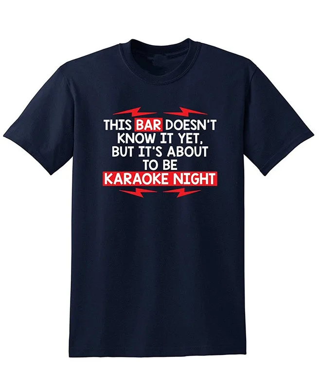 cheap Custom T Shirts Men #039;S Bar Doesn #039;T Know But Karaoke Night Singer Adult Novelty Sarcasm O Neck Short Sleeve Fashion T Shirts