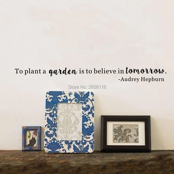 

To Plant a Garden is to Believe in Tomorrow Quotes Wall Decals Removable Art Vinyl Wall Stickers for Home Decoration 6x58cm