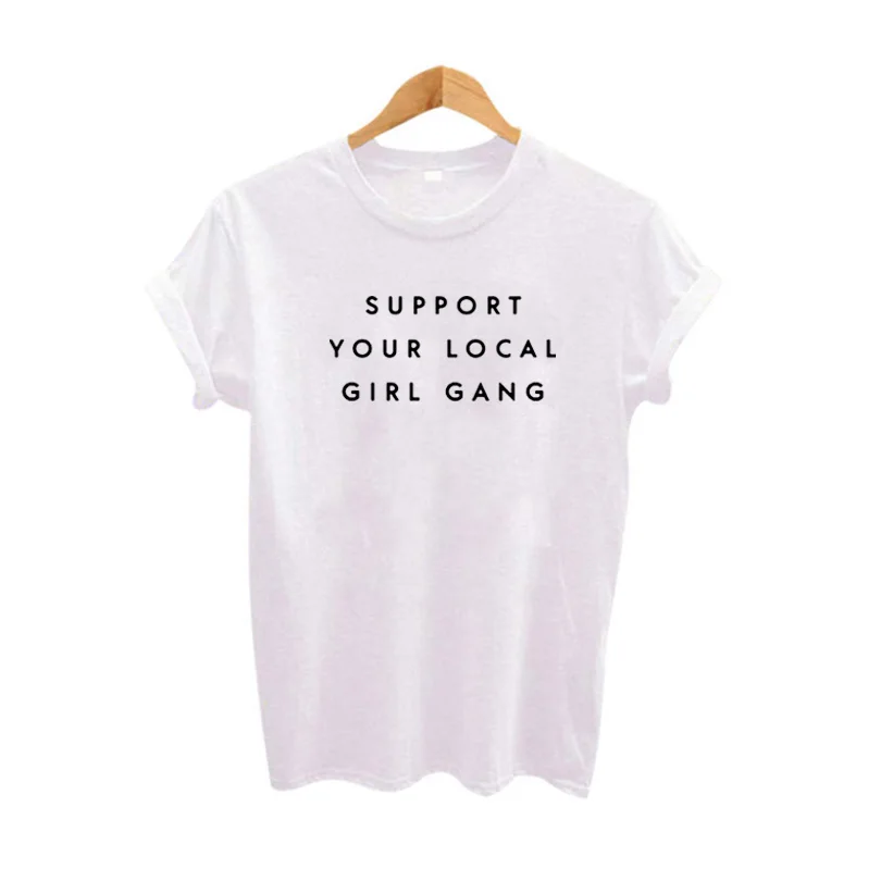 

2018 Support Your Local Girl Gang Ulzzang Harajuku Tshirt Streetwear T-shirt Women Summer New Letter Printing T-shirt Women