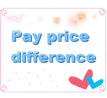 

Pay the Price difference ( Include change delivery way, change address,product price and etc.)