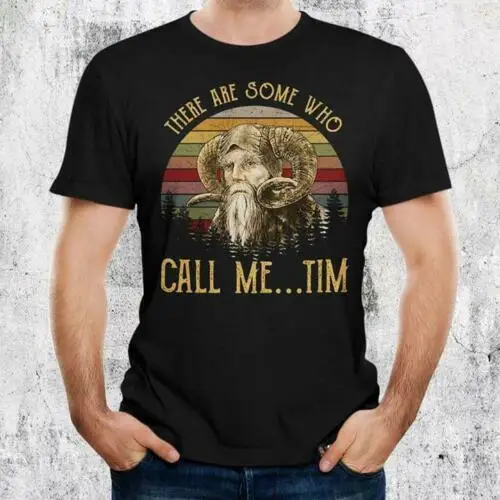 

There Are Some Call Me Tim Borderlands Vintage Men's Black T Shirt Cotton S-6XL Men Women Unisex Fashion tshirt Free Shipping