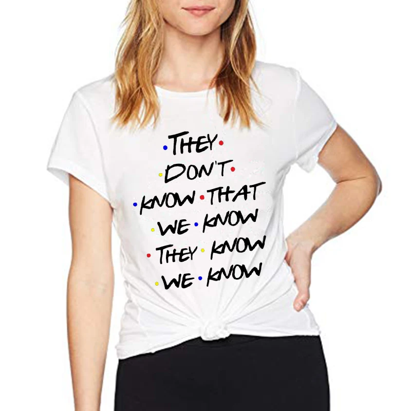 

Summer T shirt They Don't Know That We Know Funny T Shirt Women Friends Tshirt Best Friends Graphic Tee Tops