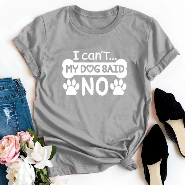 I Can't My Dog Said No Casual Short Sleeve Women Tshirt graphic dog bone graphic cotton casual aesthetic tumblr tees quote top