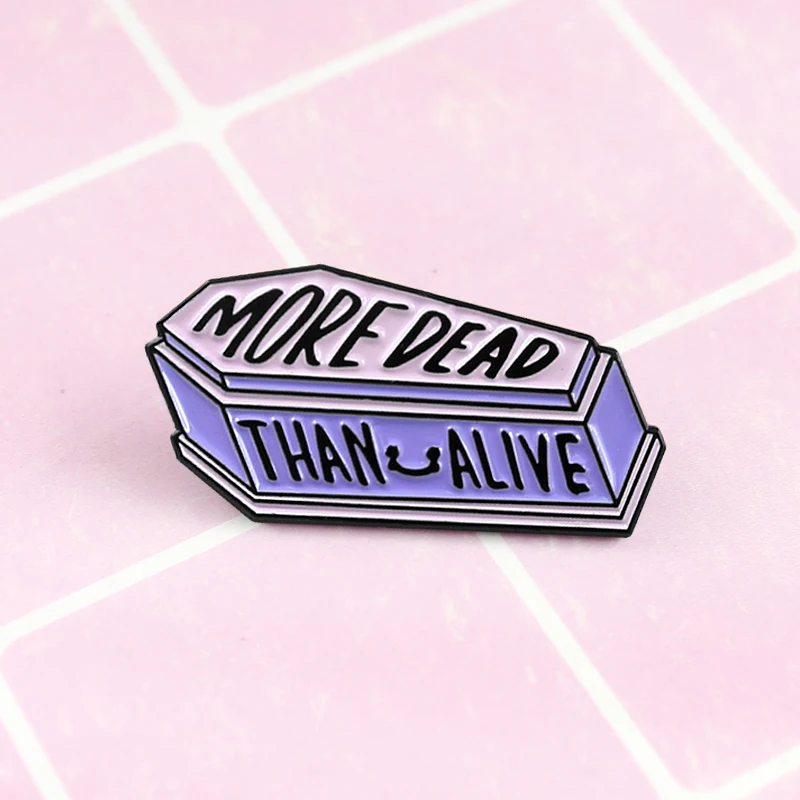 

A coffin funeral popular badge brooch "MORE DEAD THAN ALIVE" jewelry child favorite new Halloween badge brooch