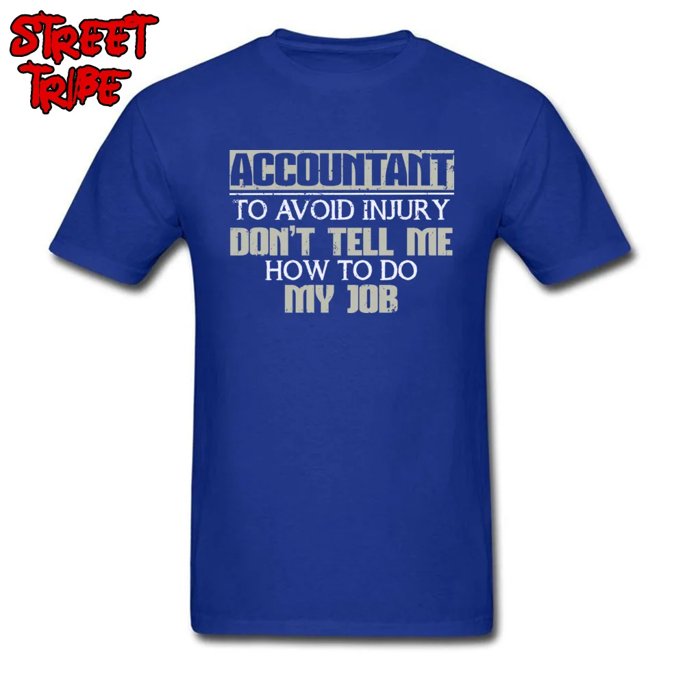 Casual T-shirts 2018 Hot Sale Round Neck Summer 100% Cotton Men Tops Shirts Comics Short Sleeve Tshirts Top Quality Accountant To Avoid Injury Dont Tell Me How To Do My Job blue
