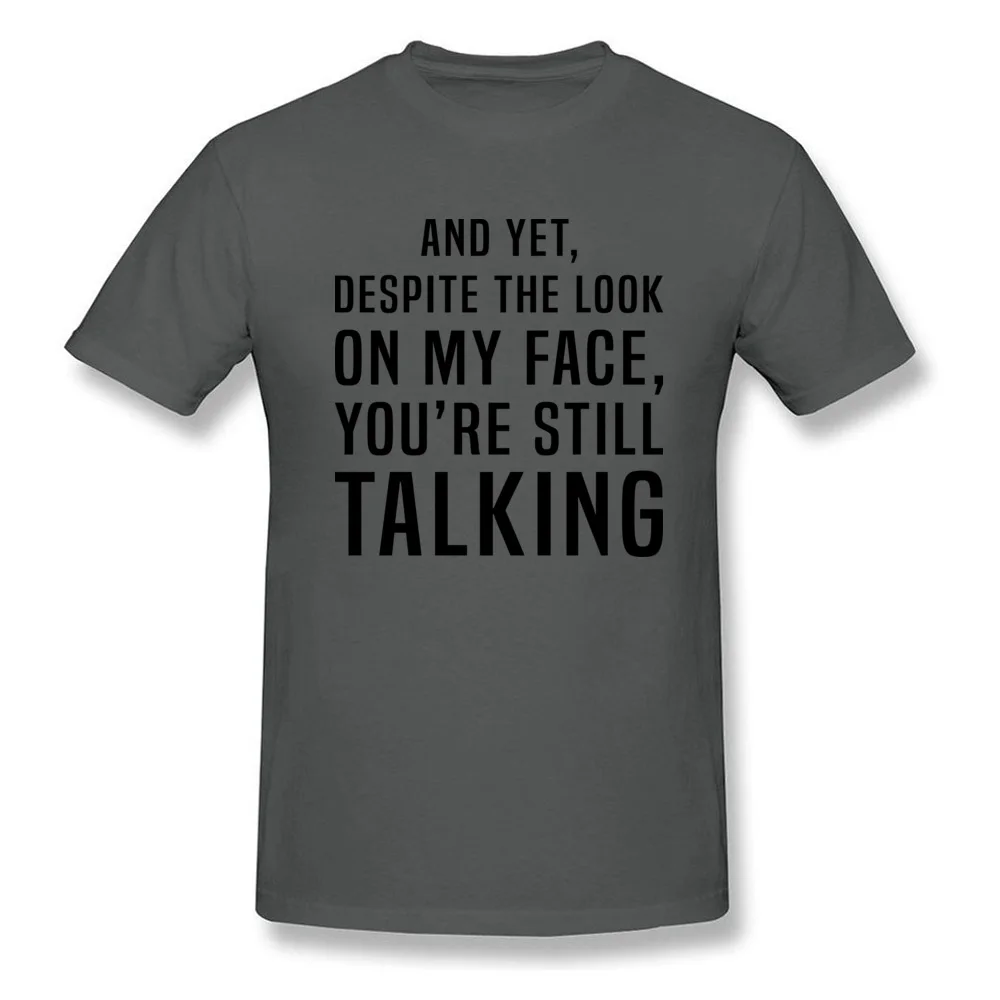 Street Youre Still Talking T-shirts Brand New Mother Day Short Sleeve Round Neck Tops & Tees Pure Cotton Male Group T Shirts Youre Still Talking carbon