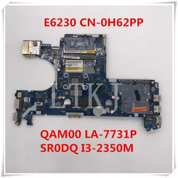 

High quality For Latitude E6230 Laptop motherboard 0H62PP H62PP CN-0H62PP QAM00 LA-7731P With SR0DQ I3-2350M CPU 100% full Test