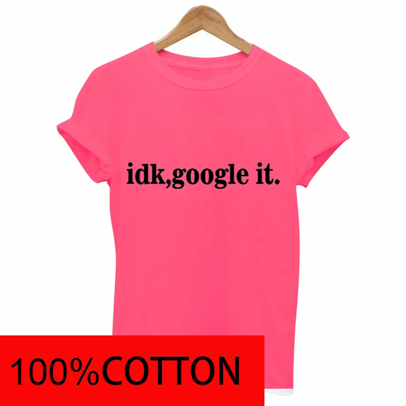 Женская хлопковая Футболка с принтом idk google it Повседневная футболка коротким