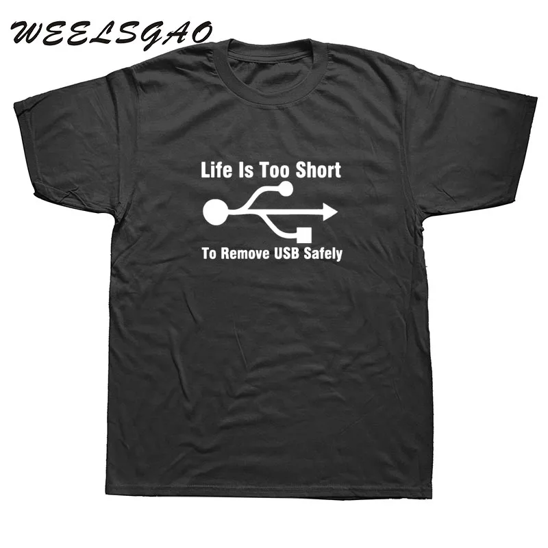 

WEELSGAO Life Is Too Short To Remove USB Safely Funny t shirt Computer Humor T-Shirt for men