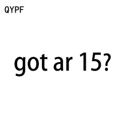 QYPF 17,5 см * 4 см интересные получили AR 15? Мотоцикл-Стайлинг автомобиля Стикеры наклейка черный, серебристый цвет винил C15-3102