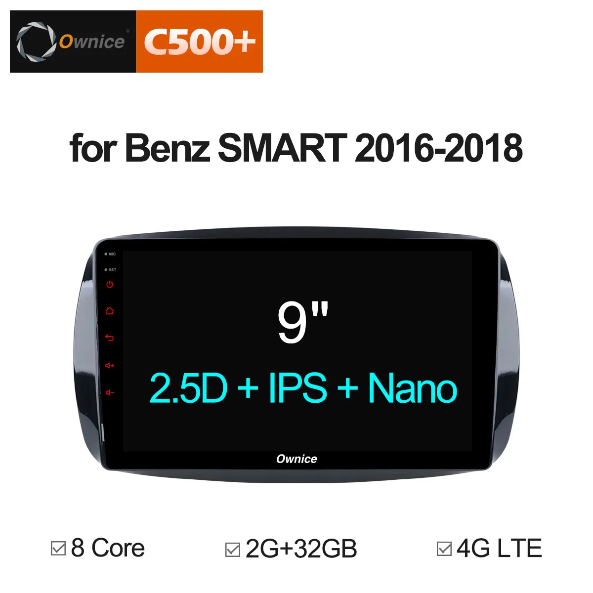 

9 Inch Ownice C500+ G10 Android 8.1 Car DVD For Mercedes/Benz/SMART 2016 - 2018 GPS Navigation WIFI AUX TMPS SWC OBD FM 4G LTE