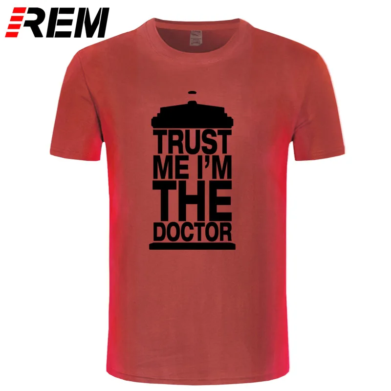 REM модный подарок тройник dr Who TRUST ME I am A DOCTOR забавная футболка для мужчин