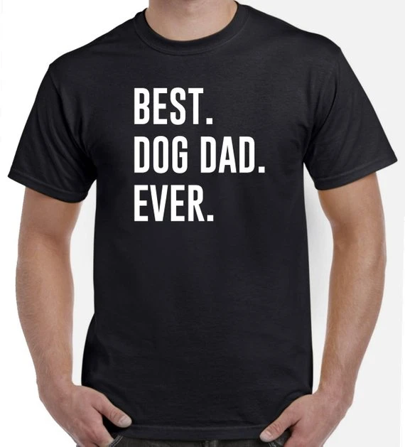 best ever T Shirt Father's Dy Gift Dog Tee Valentines Day Dog Men Unisex Tops Cotton Slogan Clothing Outfits|T-Shirts| - AliExpress