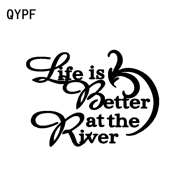 

QYPF 17CM*12.3CM Life Is Better River Fashion Graphical Vinyl Car Sticker Window Decal Black Silver C15-3080