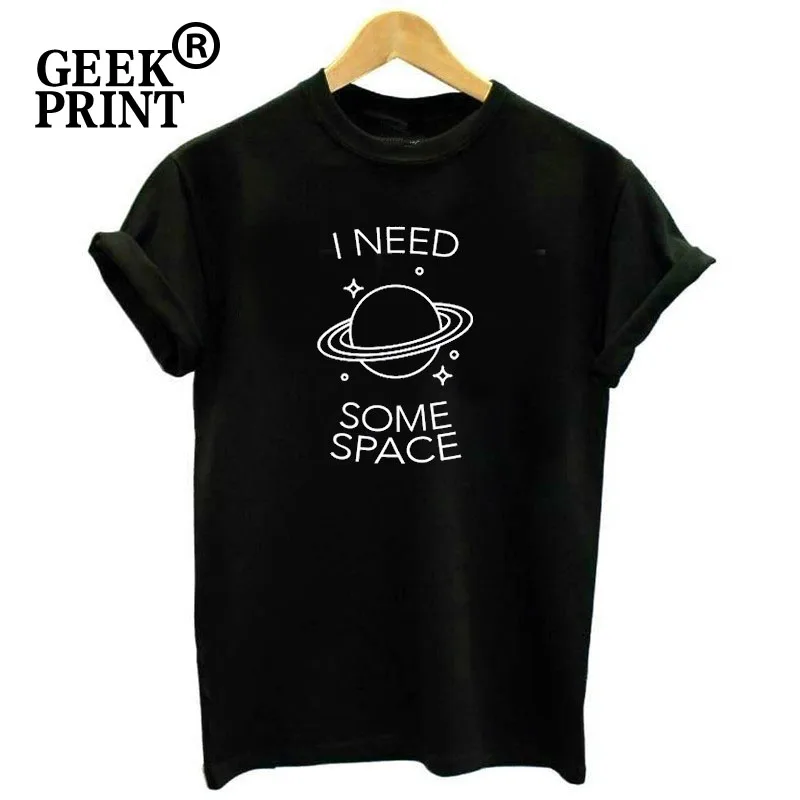 

Women Tops I NEED SOME SPACE Universe Funny Tees Lady planets T-Shirt Gifts Dropshipping