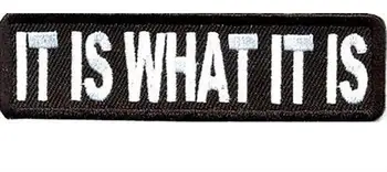 

IT IS WHAT IT IS Funny Embroidered NEW IRON ON and SEW ON Cool Biker Vest Patch Military Badge