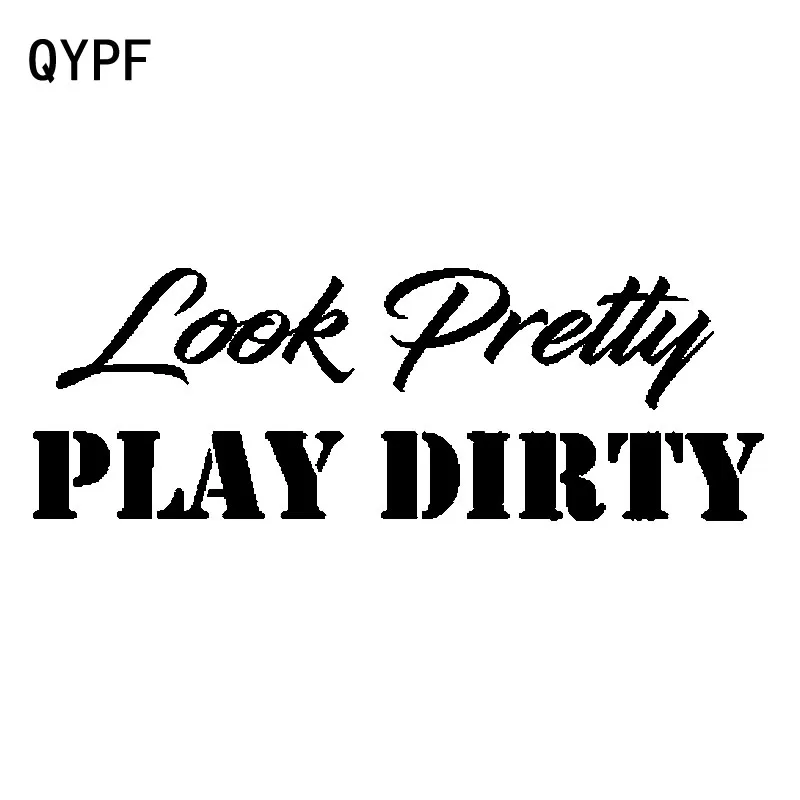 

QYPF 16.5CM*5.7CM LOOK PRETTY PLAY DIRTY Funny Car-styling Vinyl Car Sticker And Decal C15-2687