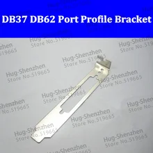 Высококачественный интерфейс PCI PCI-E DB37 DB62 Порты и разъёмы полный низкопрофильный кронштейн со световым индикатором отверстия 10 шт./лот