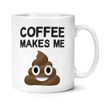 

Coffee Makes Me Poop Mug