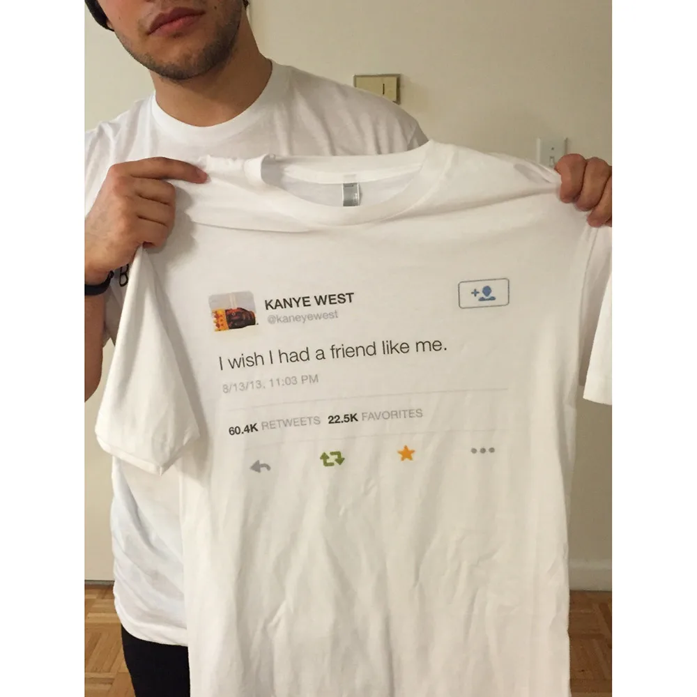 Kanye West Of I Wish иметь друга как я твит унисекс Tumblr модная футболка с принтом