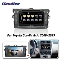 Liandlee для Toyota Corolla Axio 2006~ 2013 автомобильный Android радио CD dvd-плеер gps NAVI карты HD Сенсорный Стерео медиа ТВ Мультимедиа