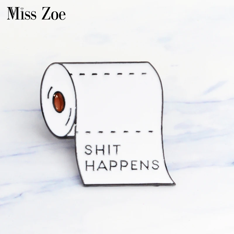 

SHIT HAPPENS enamel pin Roll paper Brooches Gift for friend Punk Dark icon Pin Badge Button Lapel pin for Clothes Jeans cap bag