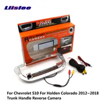 Liislee Car Backup Parking Camera For Chevrolet S10 For Holden Colorado 2012~2018 Reverse Rearview Camera / Pickup Trunk CAM