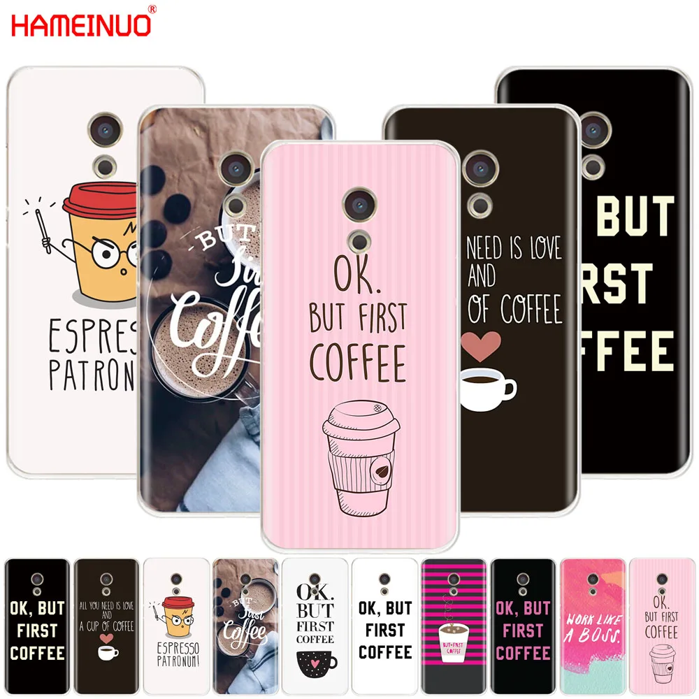 

HAMEINUO Ok But First Coffee Cover phone Case for Meizu M6 M5 M5S M2 M3 M3S MX4 MX5 MX6 PRO 6 5 U10 U20 note plus