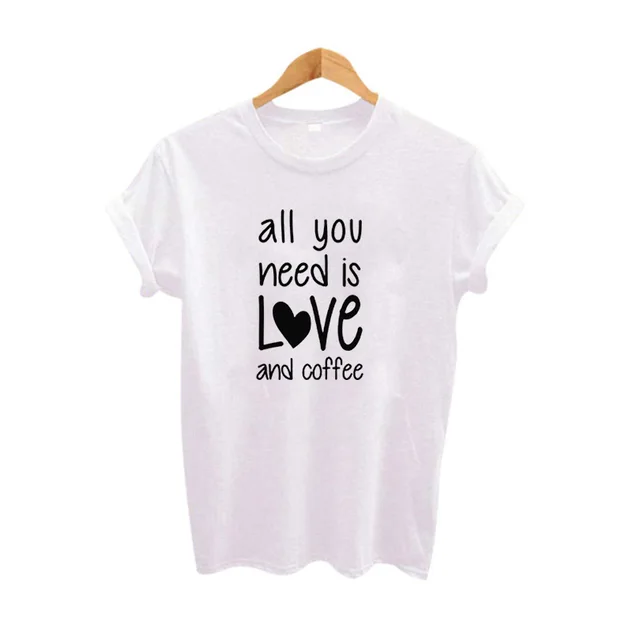 Cheap Summer 2018 Harajuku Coffee Slogan T Shirt All You Need is Love And Coffee Graphic Tees Women Tumblr Hipster t-shirt Black White