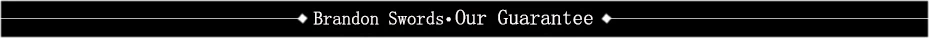 Brandon Swords   our guarantee