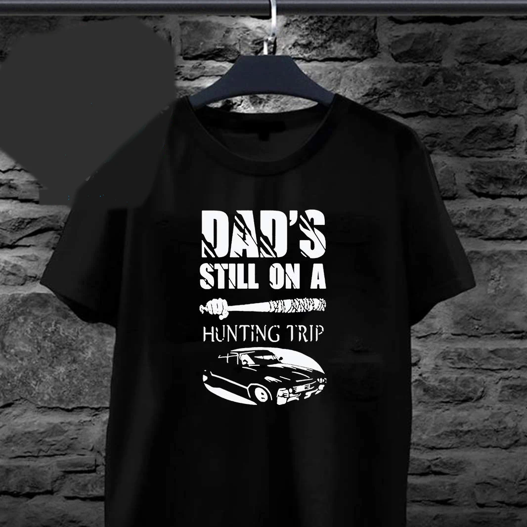 

Dad's Still on A Hunting Trip Supernatural T Shirts for Men Top Quality T-Shirts Men O Neck Top Tee Design Short Sleeve